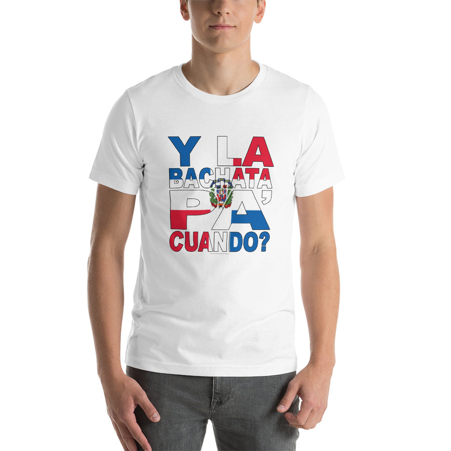 Y la Bachata Pa Cuando Short-Sleeve Unisex T-Shirt